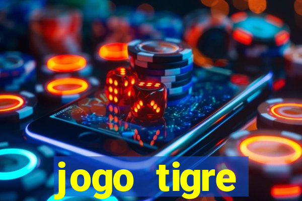 jogo tigre plataforma nova